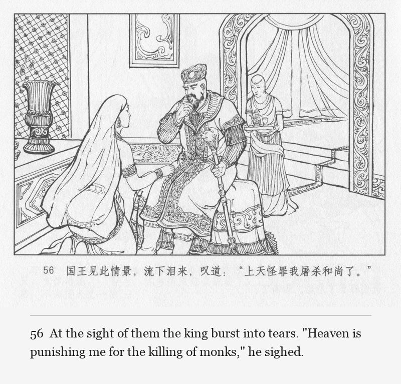 At the sight of them the king burst into tears. "Heaven is punishing me for the killing of monks," he sighed.